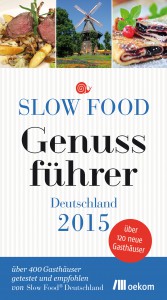 Slow Food, nachhaltige Küche, Bio-Küche, hausgemachte Küche, herausragende Restaurants, Genuss, Genuss pur, Genussführer, Genussführer Deutschland
